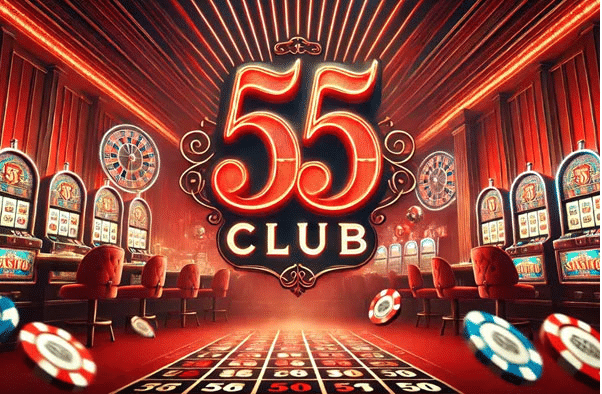55 Club Where Luck Meets Opportunity